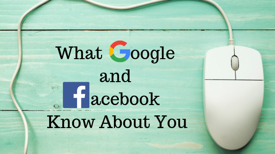 What Google and Facebook knows about you